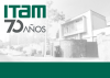 El ITAM cumple 70 años El ITAM cumple 70 años