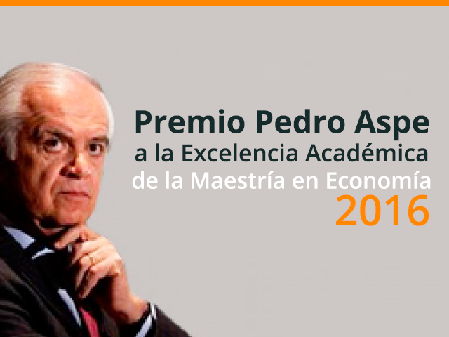 Ganadores del Premio Pedro Aspe a la Excelencia Académica 2016